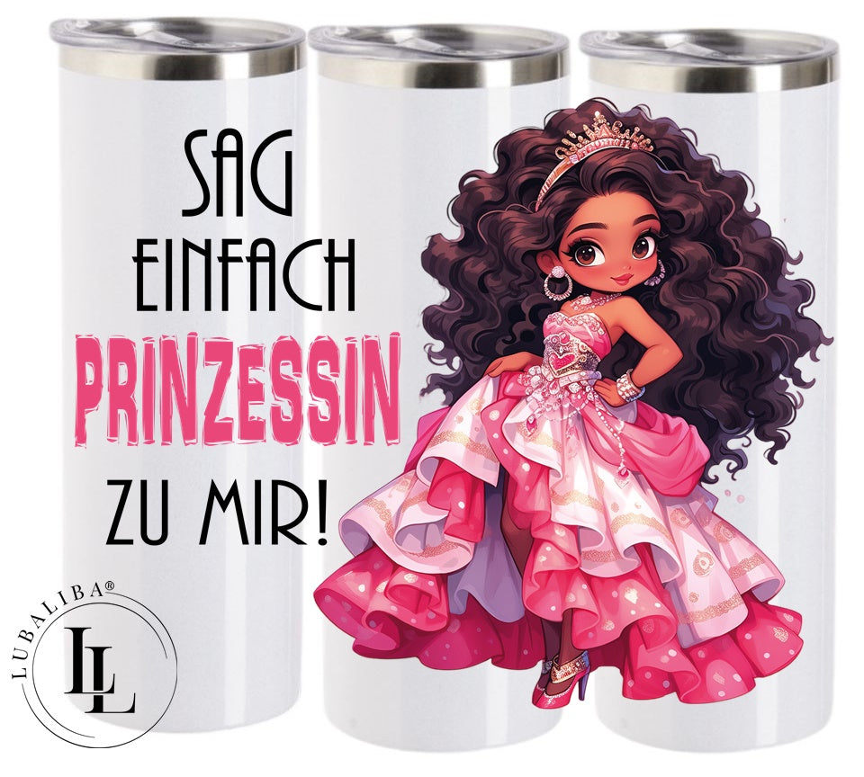 TUMBLER " " Sag einfach Prinzessin... " ArtNr.: KUE